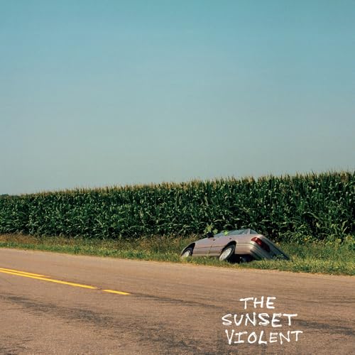 Album cover: overturned car in a field, text reads "The Sunset Violent".