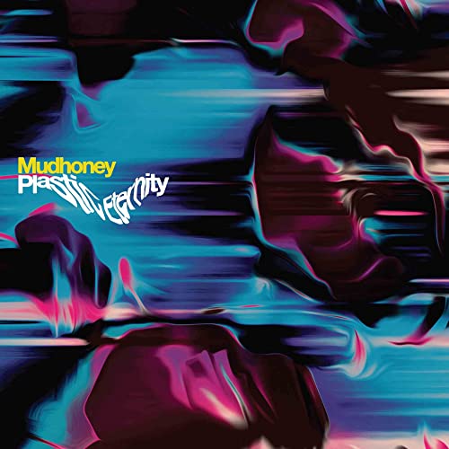 Mudhoney Plastic Eternity album cover with abstract blue, purple, and black motion blur effects.