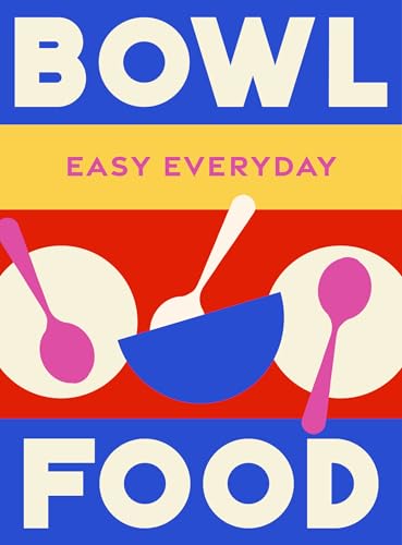 Book cover with bold text Bowl Food and graphic illustrations of spoons and bowls.