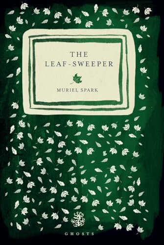Book cover for "The Leaf Sweeper" by Muriel Spark, green and white.