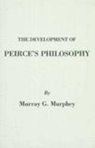 Book cover: "The Development of Peirce's Philosophy" by Murray G. Murphy.