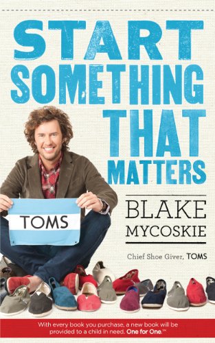 Book cover featuring Blake Mycoskie and TOMS shoes, with text “Start Something That Matters.”