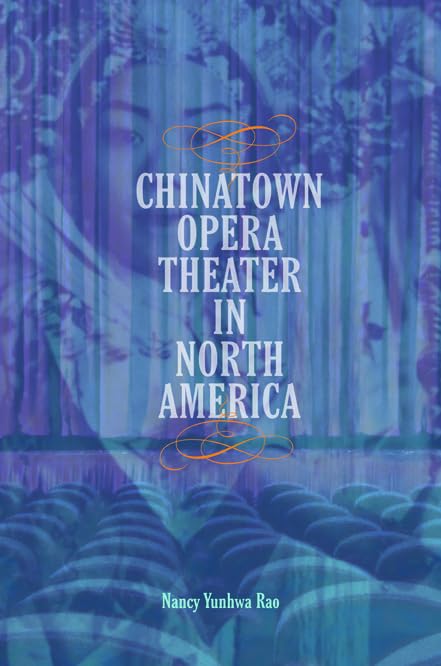 Book cover for “Chinatown Opera Theater in North America” with blue curtain backdrop.