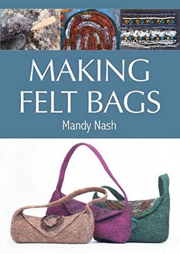Book cover for "Making Felt Bags" showing felt bags and materials.