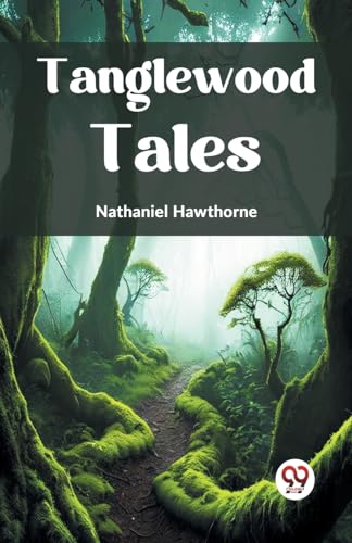 Book cover for “Tanglewood Tales” by Nathaniel Hawthorne, forest scene.