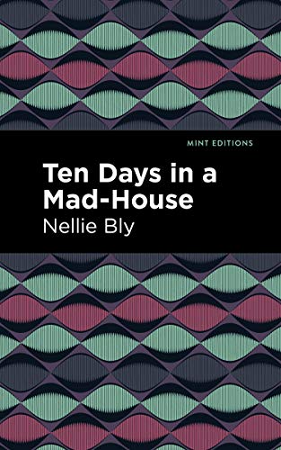 Book cover: “Ten Days in a Mad House” by Nellie Bly, patterned design.