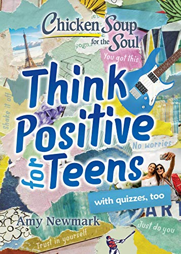 Book cover with colorful collage, text “Chicken Soup for the Soul: Think Positive for Teens.”