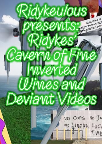 Collage with text: "Ridykes Cavern of Fine Inverted Wines and Deviant Videos.