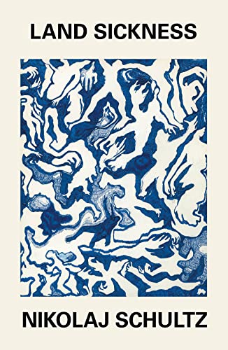 Book cover titled Land Sickness by Nikolaj Schultz featuring an abstract blue and white design.