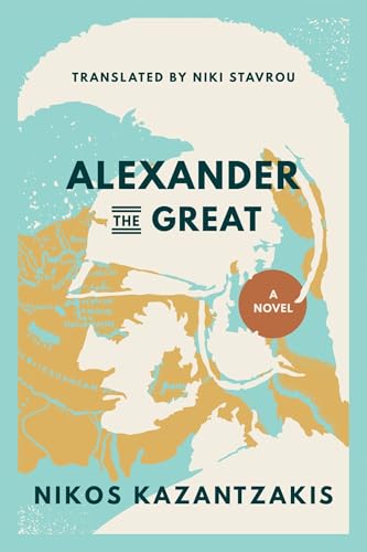 Book cover: “Alexander the Great: A Novel” by Nikos Kazantzakis, portrait style.