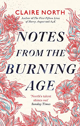 Book cover: “Notes from the Burning Age” by Claire North, floral design.