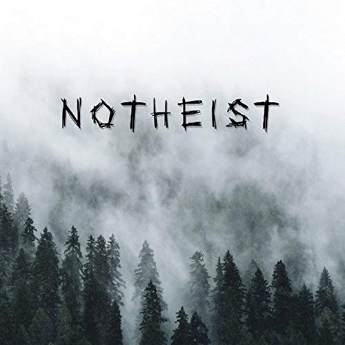 CD cover for Notheist with text over a misty forest landscape.