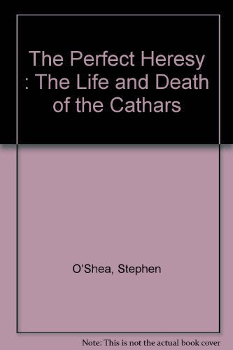Book cover: "The Perfect Heresy" about the Cathars, by Stephen O’Shea.