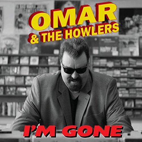 CD cover for Omar & The Howlers’ “I’m Gone,” featuring a man in sunglasses.