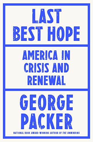 Book cover: "Last Best Hope" by George Packer, blue text on white.