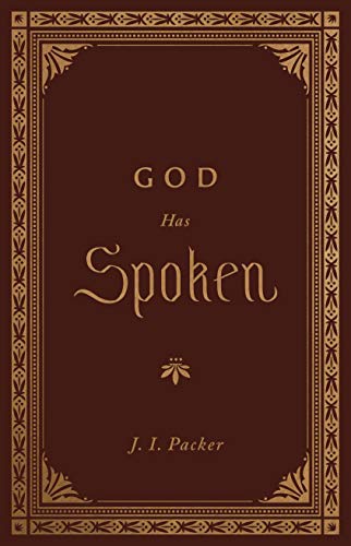 Dark brown book cover with gold text reading "God Has Spoken" by J.I. Packer.