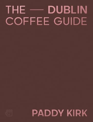 Cover of "The Dublin Coffee Guide" book, brown background, pink text.
