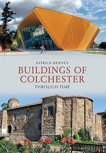 Book cover: "Buildings of Colchester Through Time" with modern and historic architecture.