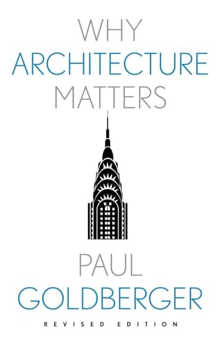 Book cover: “Why Architecture Matters” by Paul Goldberger, with a skyscraper.