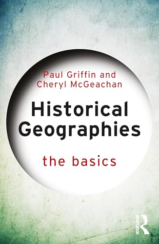 Book cover: "Historical Geographies : The Basics" by Griffin and McGeachan.