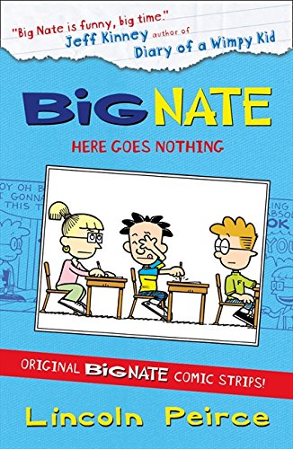 Book cover for Big Nate: Here Goes Nothing featuring three students at school desks.