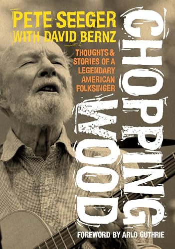 Book cover featuring Pete Seeger with a banjo, titled “Chopping Wood.”