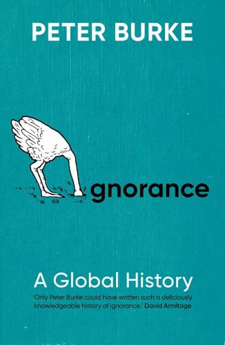 Book cover for Ignorance: A Global History by Peter Burke featuring an ostrich illustration.