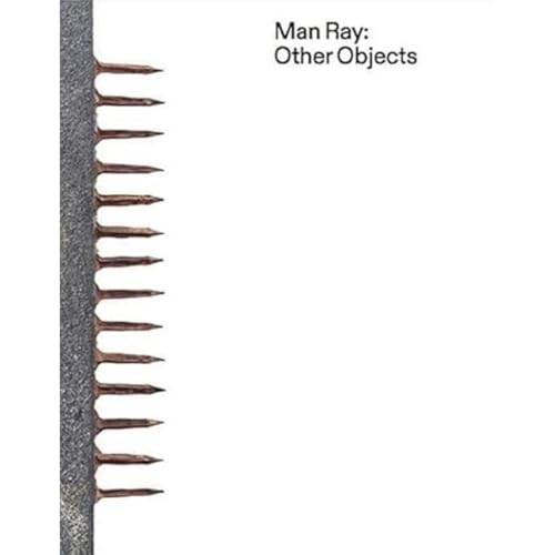 Book cover: "Man Ray: Other Objects" with a comb-like spine detail.