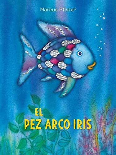 Cover of “El Pez Arco Iris / Rainbow Fish” featuring a shimmering blue fish.
