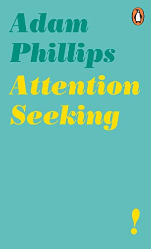 Book cover: "Attention Seeking" by Adam Phillips, teal and yellow design.