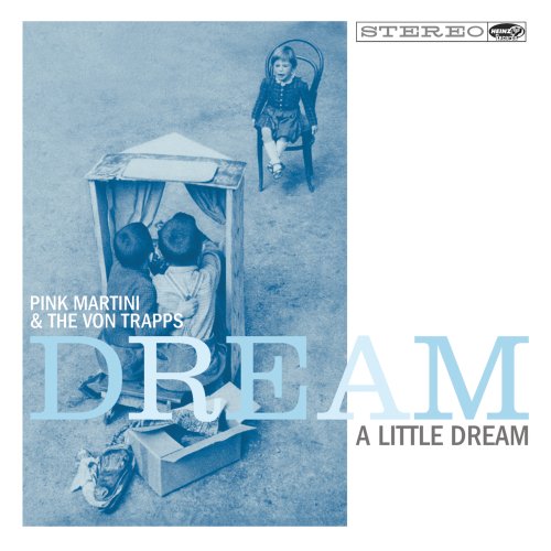 CD cover for Pink Martini & Von Trapps’ “Dream a Little Dream.”