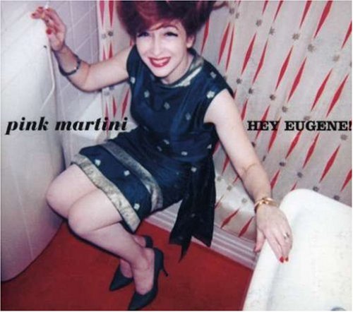 Album cover for Pink Martini’s “Hey Eugene” featuring a woman in a bathroom.