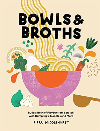 Book cover titled Bowls & Broths featuring stylized illustrations of noodles, vegetables, and ingredients.