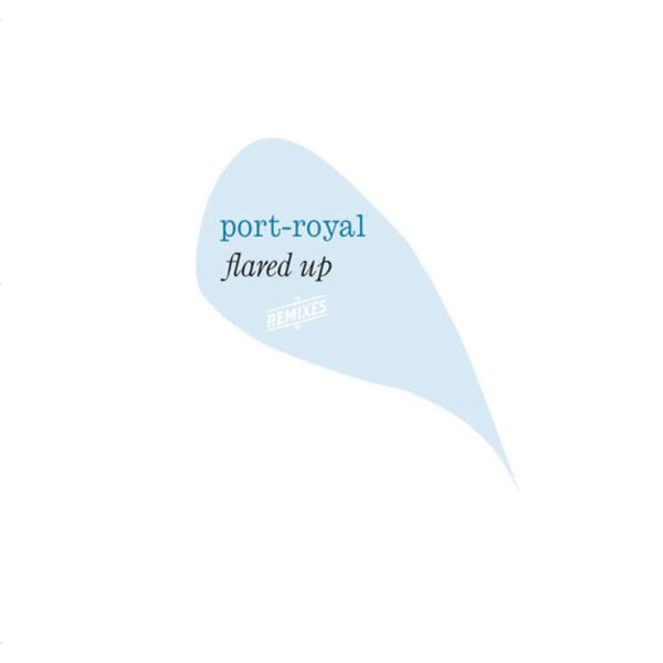 CD cover for “Port Royal - Flared Up - Port Royal Remixed” album.