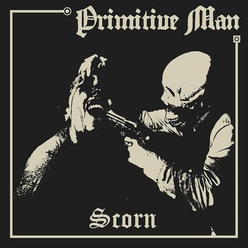 Black and beige album cover for "Primitive Man - Scorn" with a distorted figure.