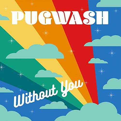 A rainbow shines through clouds and stars, with "Pugwash - Without You" text overlay.