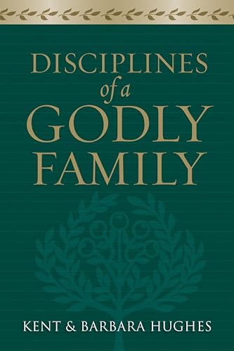 Book cover: “Disciplines of a Godly Family” by Kent & Barbara Hughes.