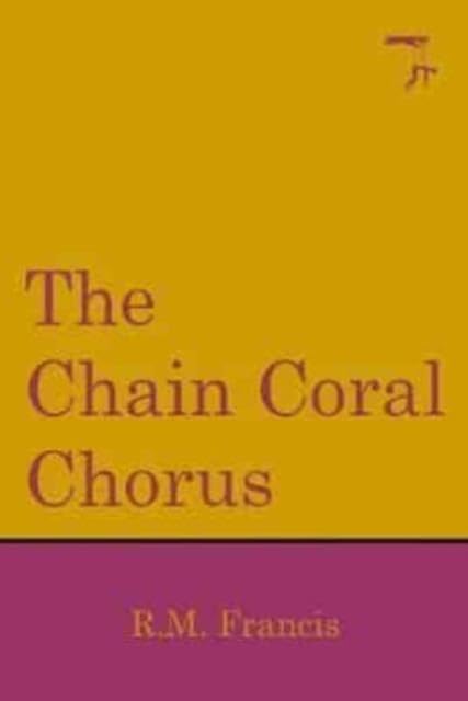 Book cover: "The Chain Coral Chorus" by R.M. Francis, yellow and purple.