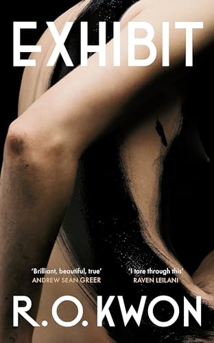 Book cover: “Exhibit” by R.O. Kwon, featuring a close-up of a person’s arm and torso.