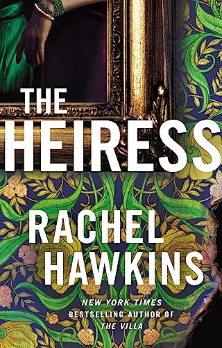 Book cover for The Heiress by Rachel Hawkins featuring a gold mirror and floral wallpaper.