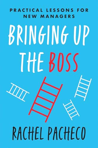Book cover: “Bringing Up The Boss” by Rachel Pacheco, with ladder illustration.