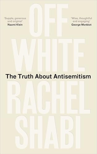 Book cover: "Off White: The Truth About Antisemitism" by Rachel Shabi.