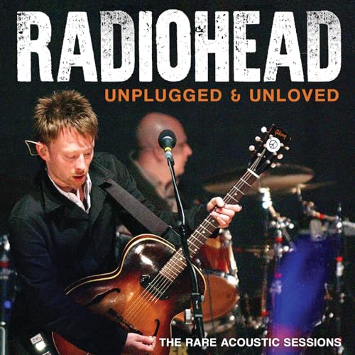 Radiohead "Unplugged & Unloved" CD cover featuring Thom Yorke with a guitar.