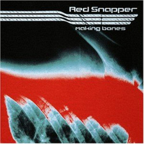 Red Snapper “Making Bones” CD cover: abstract red, white, and blue design.