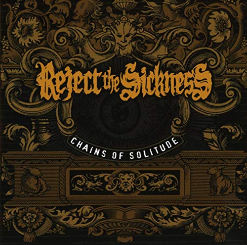 CD cover for "Reject the Sickness - Chains Of Solitude" with ornate gold design.