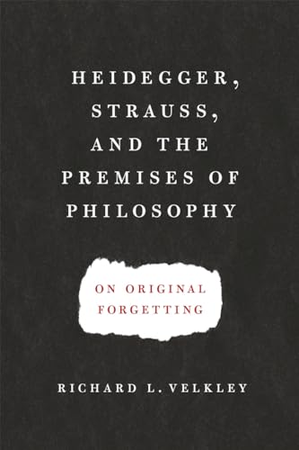 Book cover: "Heidegger, Strauss, and the Premises of Philosophy" by Richard L. Velkley.