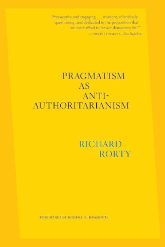 Yellow book cover with black text: "Pragmatism as Anti-Authoritarianism" by Richard Rorty.
