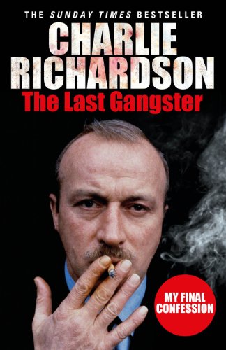 Book cover featuring Charlie Richardson with a cigarette, titled “The Last Gangster.”
