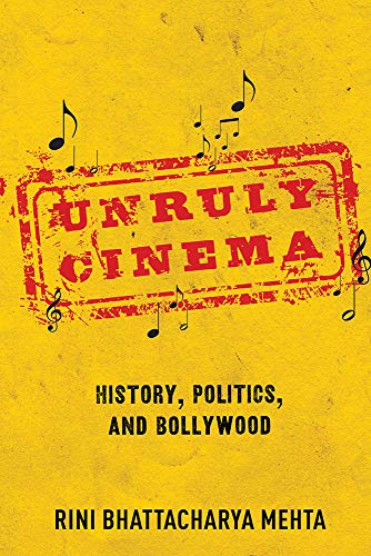 Yellow book cover with red stamped text: “Unruly Cinema: History, Politics, and Bollywood.”