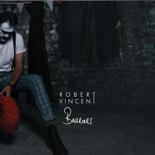 Album cover for Robert Vincent’s “Barriers” featuring a clown-faced man.